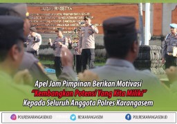 Berikan Motivasi Kembangkan Potensi Yang Kita Miliki Kepada Seluruh Anggota Saat Apel Jam Pimpinan Polres Karangasem