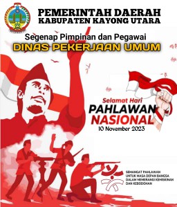 Segenap Pimpinan dan Pengawai Dinas Pekerjaan Umum Mengucapkan selamat Hari Pahlawan Nasional