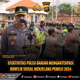 Apel Jam Pimpinan, Kapolres Karangasem ; Efektivitas Polisi Banjar Mengantisipasi Konflik Sosial Menjelang Pemilu 2024