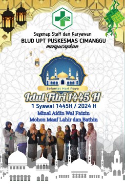 Keluarga Besar BLUD UPT Puskesmas Cimanggu MENGUCAPKAN Selamat Idul Fitri 1 Syawal 1445 H Minal 'Aidzin Walfa'idzin Mohon Maaf Lahir dan Bathin