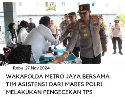 Wakapolda Metro Jaya bersama Tim Asistensi Dari Mabes Polri Melakukan Pengecekan TPS .