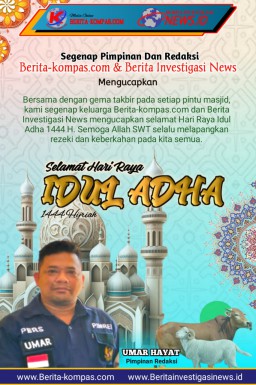 Pimpinan Redaksi Berita-Kompas.com dan Berita-Investigasnews.id, Mengucapkan Selamat Hari Raya Idul Adha 1444 H / 2023 M