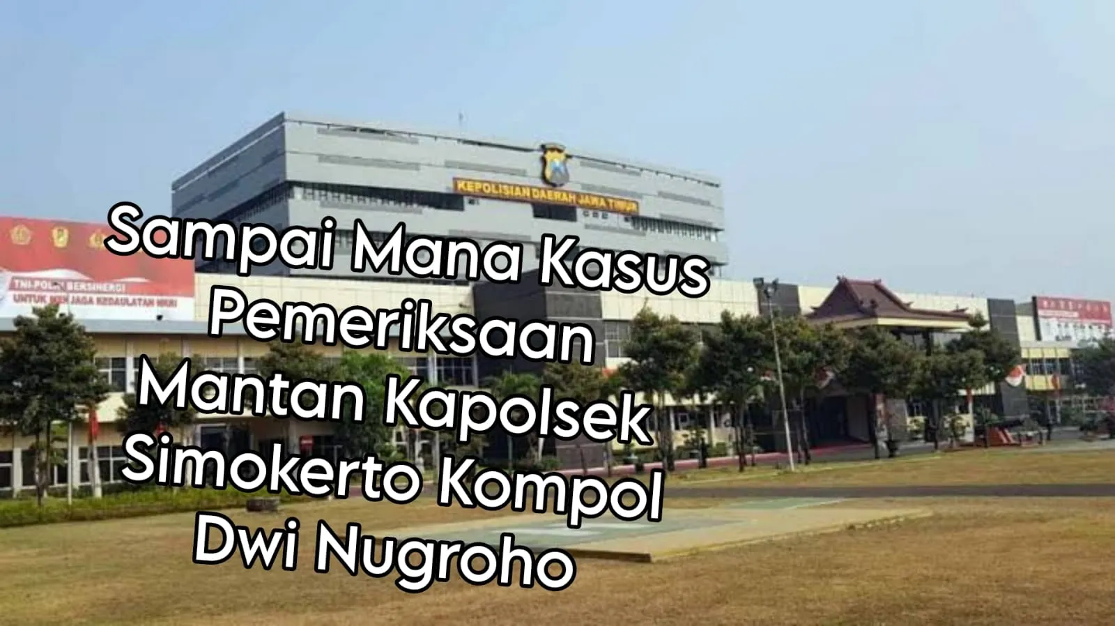 Kapolri Diminta Periksa Kapolda dan Bidropam Polda Jatim Terkait Kasus Meninggalnya Tahanan Polsek Simokerto