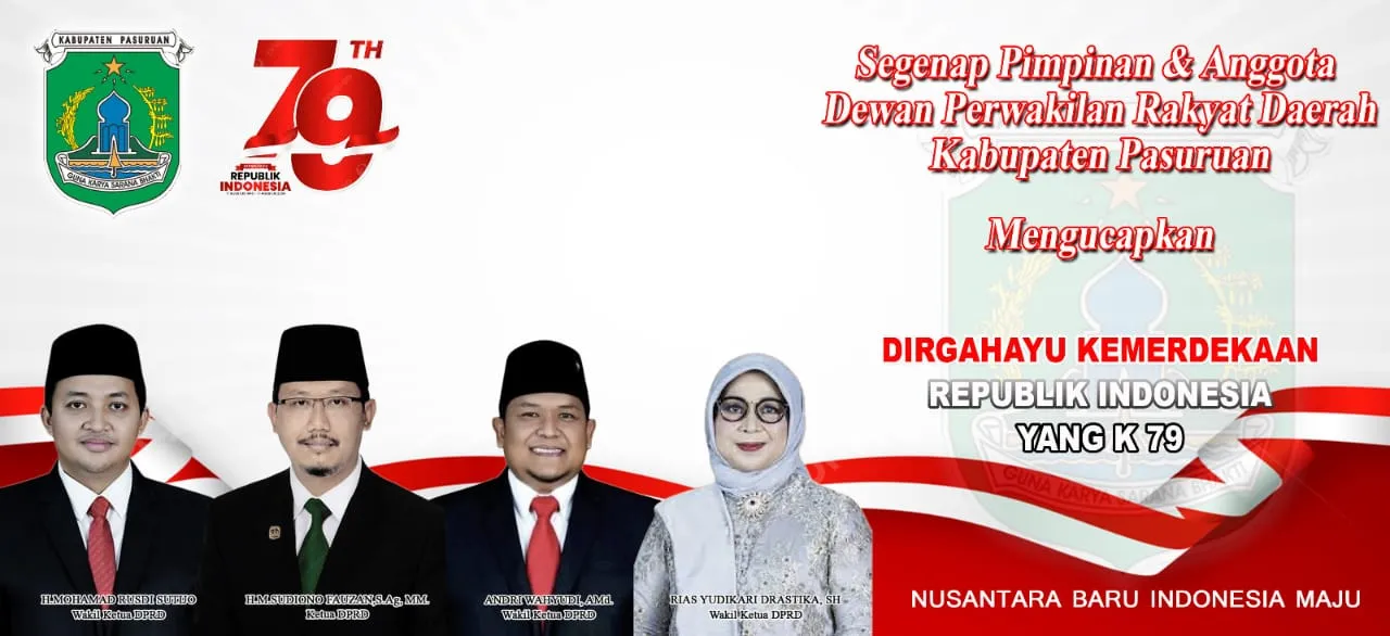 Segenap Pimpinan dan Anggota Dewan Perwakilan Rakyat Daerah Kabupaten Pasuruan Mengucapkan Dirgahayu Kemerdekaan Republik Indonesia Yang ke 79