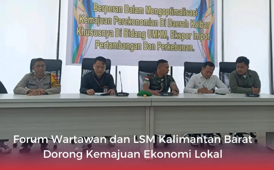 Forum Wartawan dan LSM Kalimantan Barat Dorong Kemajuan Ekonomi Lokal