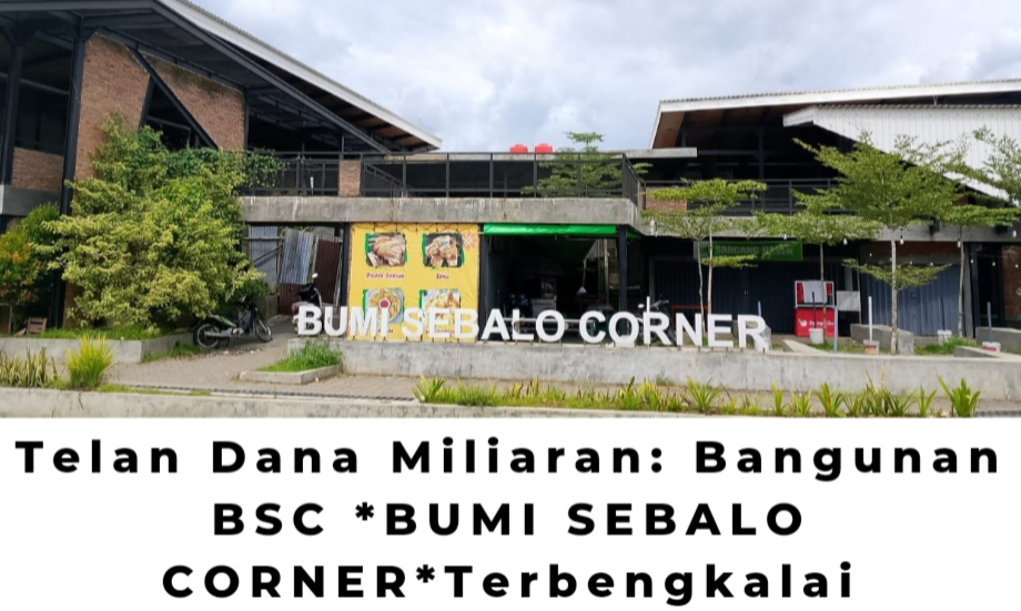 Habiskan APBD Miliaran : Bangunan BSC *BUMI SEBALO CORNER* Nasibmu Memprihatinkan