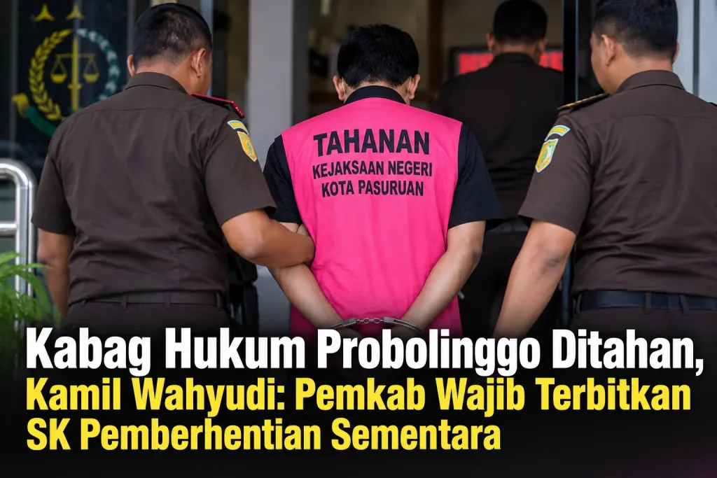 Penahanan Kabag Hukum Probolinggo, Kamil Wahyudi Desak Pemkab Segera Ambil Langkah Administratif